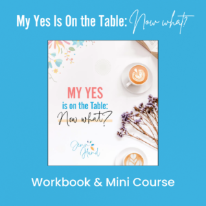 Jenn Hand: My Yes Is On the Table Now What Workbook and Mini Course